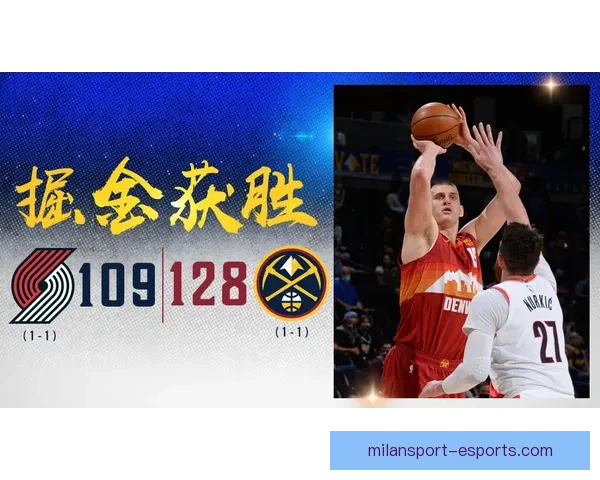 约基奇砍下23分17篮板17助攻三双助队迎三连胜 距超威少仅差17次